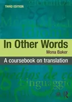 En d'autres termes : Un manuel de traduction - In Other Words: A Coursebook on Translation