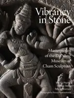 La vibration de la pierre : Chefs-d'œuvre du musée de la sculpture cham de Danang - Vibrancy in Stone: Masterpieces of the Danang Museum of Cham Sculpture