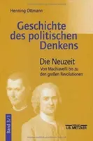 Histoire De La Pensée Politique : Volume 3.1 : Les Temps Modernes. De Machiavel aux Grandes Révolutions - Geschichte Des Politischen Denkens: Band 3.1: Die Neuzeit. Von Machiavelli Bis Zu Den Groen Revolutionen