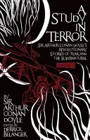 Une étude de la terreur : Les histoires révolutionnaires de peur et de surnaturel de Sir Arthur Conan Doyle Volume 1 - A Study in Terror: Sir Arthur Conan Doyle's Revolutionary Stories of Fear and the Supernatural Volume 1