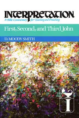 Premier, deuxième et troisième Jean : Interprétation : Un commentaire biblique pour l'enseignement et la prédication - First, Second, and Third John: Interpretation: A Bible Commentary for Teaching and Preaching