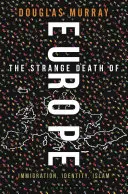 La mort étrange de l'Europe : immigration, identité, islam - The Strange Death of Europe: Immigration, Identity, Islam