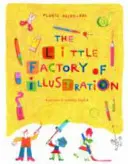 La petite fabrique de l'illustration - The Little Factory of Illustration