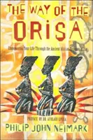 La Voie de l'Orisa : Donner du pouvoir à votre vie grâce à l'ancienne religion africaine de l'Ifa - The Way of Orisa: Empowering Your Life Through the Ancient African Religion of Ifa