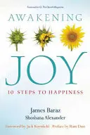 L'éveil à la joie : 10 étapes vers le bonheur - Awakening Joy: 10 Steps to Happiness