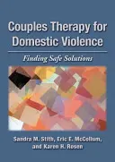 Thérapie de couple pour la violence domestique : Trouver des solutions sûres - Couples Therapy for Domestic Violence: Finding Safe Solutions