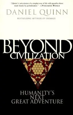 Au-delà de la civilisation : La prochaine grande aventure de l'humanité - Beyond Civilization: Humanity's Next Great Adventure