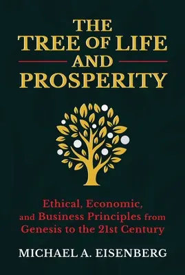 L'arbre de vie et de prospérité : principes commerciaux du 21e siècle tirés du livre de la Genèse - The Tree of Life and Prosperity: 21st Century Business Principles from the Book of Genesis