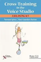 La formation croisée dans le studio vocal - un exercice d'équilibre - Cross-Training in the Voice Studio - A Balancing Act