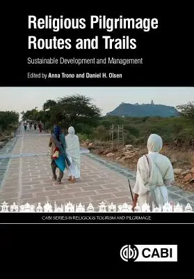 Routes et sentiers de pèlerinage religieux : Développement et gestion durables - Religious Pilgrimage Routes and Trails: Sustainable Development and Management