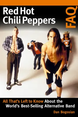 FAQ sur les Red Hot Chili Peppers : Tout ce qu'il faut savoir sur le groupe alternatif le plus vendu au monde - Red Hot Chili Peppers FAQ: All That's Left to Know About the World's Best-Selling Alternative Band