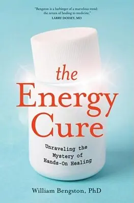 The Energy Cure : Unraveling the Mystery of Hands-On Healing (La guérison par l'énergie : percer le mystère de la guérison par les mains) - The Energy Cure: Unraveling the Mystery of Hands-On Healing