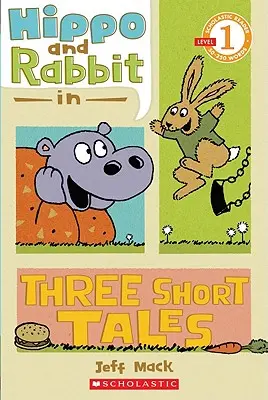 Hippo & Rabbit in Three Short Tales (Scholastic Reader, Niveau 1) - Hippo & Rabbit in Three Short Tales (Scholastic Reader, Level 1)