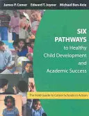 Six voies vers le développement sain de l'enfant et la réussite scolaire : Le guide de terrain des écoles Comer en action - Six Pathways to Healthy Child Development and Academic Success: The Field Guide to Comer Schools in Action