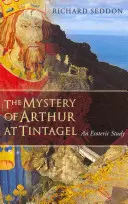 Le mystère d'Arthur à Tintagel : Une étude ésotérique - The Mystery of Arthur at Tintagel: An Esoteric Study