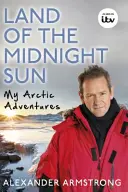 Le pays du soleil de minuit : Mes aventures arctiques - Land of the Midnight Sun: My Arctic Adventures