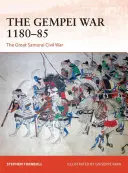 La guerre de Gempei 1180-85 : la grande guerre civile des samouraïs - The Gempei War 1180-85: The Great Samurai Civil War