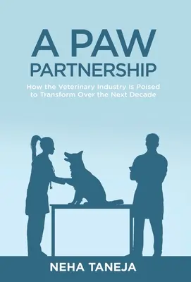 Un partenariat de pattes : Comment l'industrie vétérinaire est prête à se transformer au cours de la prochaine décennie - A Paw Partnership: How the Veterinary Industry is Poised to Transform Over the Next Decade