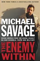 L'ennemi intérieur : Sauver l'Amérique de l'assaut libéral contre nos églises, nos écoles et notre armée - The Enemy Within: Saving America from the Liberal Assault on Our Churches, Schools, and Military