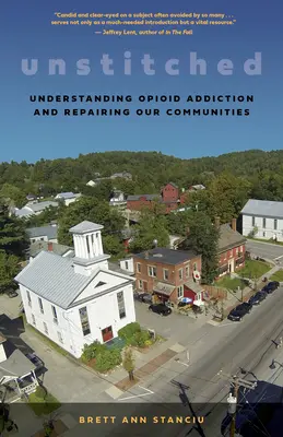 Unstitched : Mon voyage pour comprendre la dépendance aux opioïdes et comment les gens et les communautés peuvent guérir - Unstitched: My Journey to Understand Opioid Addiction and How People and Communities Can Heal