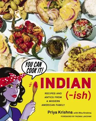 Indian-Ish : Recettes et anecdotes d'une famille américaine moderne - Indian-Ish: Recipes and Antics from a Modern American Family