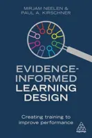 Conception d'apprentissage fondée sur des données probantes : Créer des formations pour améliorer les performances - Evidence-Informed Learning Design: Creating Training to Improve Performance