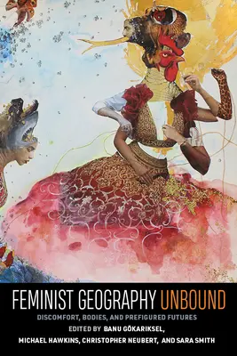 La géographie féministe sans frontières : Inconfort, corps et avenirs préfigurés - Feminist Geography Unbound: Discomfort, Bodies, and Prefigured Futures