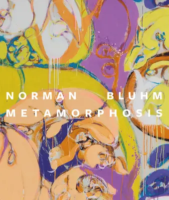 Norman Bluhm : Métamorphose - Norman Bluhm: Metamorphosis