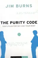 Le code de pureté : Le plan de Dieu pour le sexe et votre corps - The Purity Code: God's Plan for Sex and Your Body