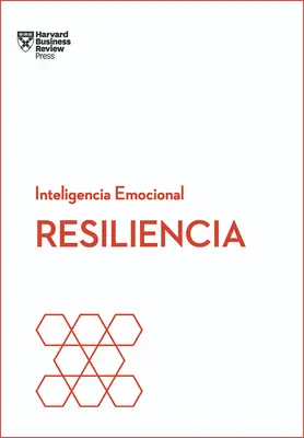 Resiliencia. Serie Inteligencia Emocional HBR (Resilience Spanish Edition) : Atencin Plena Resiliencia. - Resiliencia. Serie Inteligencia Emocional HBR (Resilience Spanish Edition)