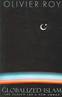 L'islam mondialisé : La recherche d'une nouvelle Oumma - Globalized Islam: The Search for a New Ummah