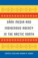 Smi Media et l'agence indigène dans le Nord arctique - Smi Media and Indigenous Agency in the Arctic North