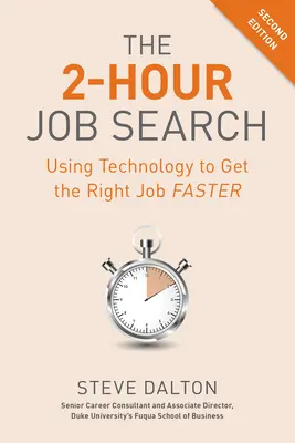 La recherche d'emploi en 2 heures, deuxième édition : Utiliser la technologie pour décrocher le bon emploi plus rapidement - The 2-Hour Job Search, Second Edition: Using Technology to Get the Right Job Faster