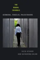 Le triangle moral : Allemands, Israéliens, Palestiniens - The Moral Triangle: Germans, Israelis, Palestinians