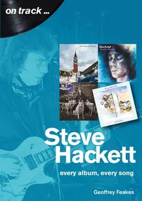 Steve Hackett : Chaque album, chaque chanson - Steve Hackett: Every Album, Every Song