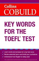 Cobuild Key Words for the TOEFL Test (Mots clés pour le test TOEFL) - Cobuild Key Words for the TOEFL Test