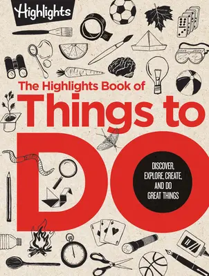 Le livre des choses à faire de Highlights : Découvrir, explorer, créer et faire de grandes choses - The Highlights Book of Things to Do: Discover, Explore, Create, and Do Great Things