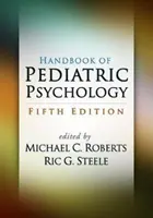 Manuel de psychologie pédiatrique, cinquième édition - Handbook of Pediatric Psychology, Fifth Edition