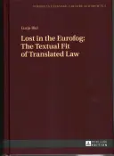 Perdu dans le brouillard européen : L'adéquation textuelle du droit traduit - Lost in the Eurofog: The Textual Fit of Translated Law