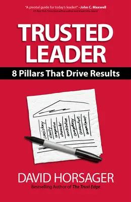 Le leader de confiance : Les 8 piliers qui conduisent aux résultats - Trusted Leader: 8 Pillars That Drive Results