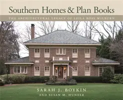 Maisons du Sud et livres de plans : L'héritage architectural de Leila Ross Wilburn - Southern Homes and Plan Books: The Architectural Legacy of Leila Ross Wilburn