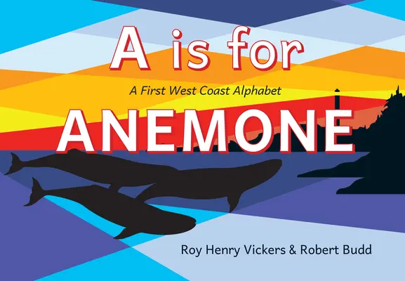 A comme Anémone : Un premier alphabet de la côte ouest - A is for Anemone: A First West Coast Alphabet