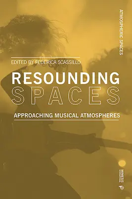 Espaces sonores : Approcher les atmosphères musicales - Resounding Spaces: Approaching Musical Atmospheres