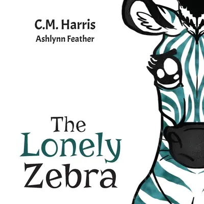 Le zèbre solitaire : Se lever et utiliser sa voix pour aider les autres - The Lonely Zebra: Standing Up and Using Your Voice to Help Others
