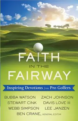 La foi dans le fairway : Devotions inspirantes de golfeurs professionnels - Faith in the Fairway: Inspiring Devotions from Pro Golfers