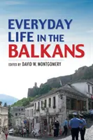 La vie quotidienne dans les Balkans - Everyday Life in the Balkans