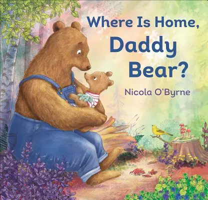 Où est la maison, papa ours ? - Where Is Home, Daddy Bear?