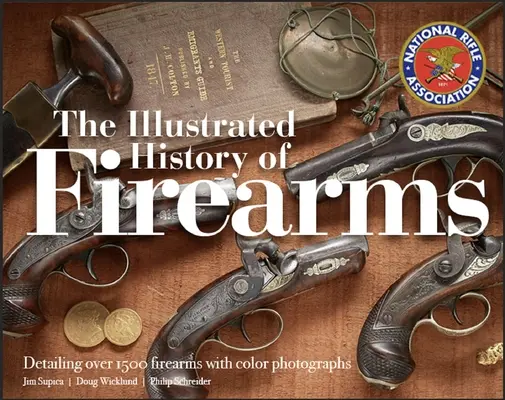 L'histoire illustrée des armes à feu, 2e édition - The Illustrated History of Firearms, 2nd Edition