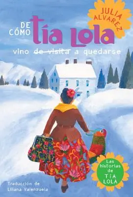 de Como Tia Lola Vino (de Visita) a Quedarse (Comment tante Lola est venue (visiter) séjourner édition espagnole) - de Como Tia Lola Vino (de Visita) a Quedarse (How Aunt Lola Came to (Visit) Stay Spanish Edition)