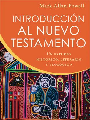 Introduccin Al Nuevo Testamento : Une étude historique, littéraire et théologique - Introduccin Al Nuevo Testamento: Un Estudio Histrico, Literario Y Teolgico